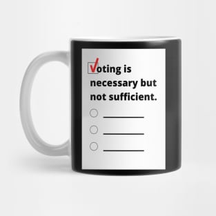 Voting is necessary but not sufficient. Mug